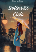 Portada del libro "Soltar El Cielo"
