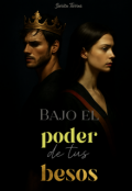 Portada del libro "Bajo El Poder De Tus Besos"