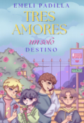Portada del libro "Tres Amores Un Solo Destino"