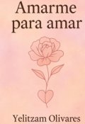 Portada del libro "Amarme para amar"
