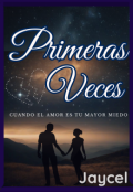 Portada del libro "Primeras veces: Cuando el amor es tu mayor miedo"
