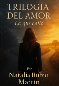 Portada del libro "la trilogía del amor (la que calló#1)"