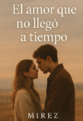 Portada del libro "El amor que no llegó a tiempo "