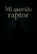 Portada del libro "Mi querido raptor "
