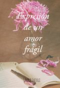 Portada del libro "Expresión de un amor frágil "