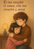 Portada del libro "El me enseñó el amor, ella me enseñó a amar "
