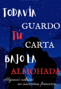 Portada del libro "Todavia Guardo Tu Carta Bajo La Almohada"