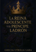 Portada del libro "La Reina Adolescente Y El Príncipe Ladrón "