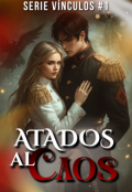 Portada del libro "Atados Al Caos (#1)"