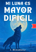 Portada del libro "Mi Luna es Mayor & Difícil"