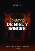 Portada del libro "Cenizas de Miel y Sangre "