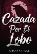 Portada del libro "Cazada Por El Lobo "