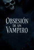 Portada del libro "Obsesión de un Vampiro "