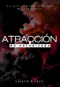 Portada del libro "Atracción no Autorizada "