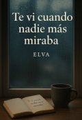 Portada del libro "Te vi cuando nadie mas miraba "