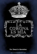 Portada del libro "La corona es mía "