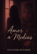 Portada del libro "Amor a Medias"