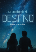 Portada del libro "Lo que decida el destino "