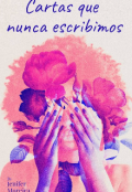 Portada del libro "Cartas que nunca escribimos"