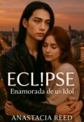 Portada del libro "Ecl!pse: Enamorada de un Idol"