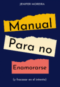 Portada del libro "Manual para no enamorarse (y fracasar en el intento) "