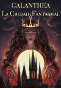 Portada del libro "Galanthea La ciudad Fantasmal"