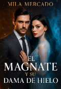 Portada del libro "El Magnate Y Su Dama De Hielo "