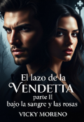 Portada del libro "Él lazo de la Vendetta parte Ii bajo la sangre y las rosas "
