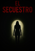 Portada del libro "El Secuestro: Pequeña Ave En Una Gran Jaula"
