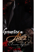 Portada del libro "Someter a Alex ( libro 2) serie Amores Difíciles "
