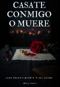 Portada del libro "Cásate conmigo o Muere"