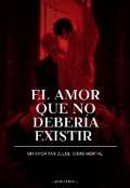 Portada del libro "El Amor Que No DeberÍa Existir "