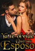 Portada del libro "Ya te olvide querido esposo"