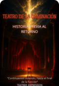 Portada del libro "Teatro de la dominación: Historia previa al retorno."