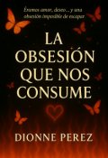 Portada del libro "La obsesion que nos consume "