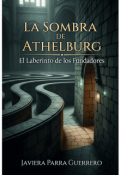Portada del libro "La Sombra de Athelburg: El Laberinto de los Fundadores"