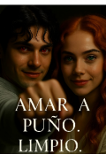 Portada del libro "Amar A PuÑo Limpio"