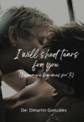 Portada del libro "I Will shed tears for You (derramaré lágrimas por ti) "