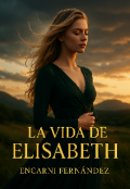 Portada del libro "La Vida De Elisabeth 1º El retoño"