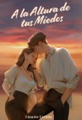 Portada del libro "A la Altura de tus Miedos"