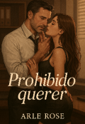 Portada del libro " Prohibido Querer "