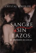Portada del libro "Sangre Sin Lazos: El Imperio Di Lucas."