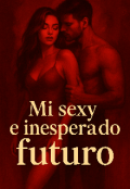 Portada del libro "Mi sexy e inesperado futuro"