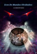 Portada del libro "Ecos de mundos olvidados: La caída del cosmos."