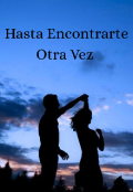 Portada del libro "Hasta Encontrarte Otra Vez "