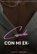 Portada del libro "Casada Con Mi Ex-"