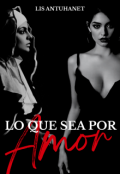 Portada del libro "Lo Que Sea Por Amor"