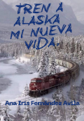 Portada del libro "Tren a Alaska.  Mi Nueva vida."
