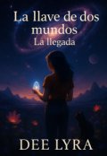 Portada del libro "La llave de dos mundos: La llegada"