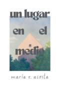 Portada del libro "Un Lugar En El Medio"